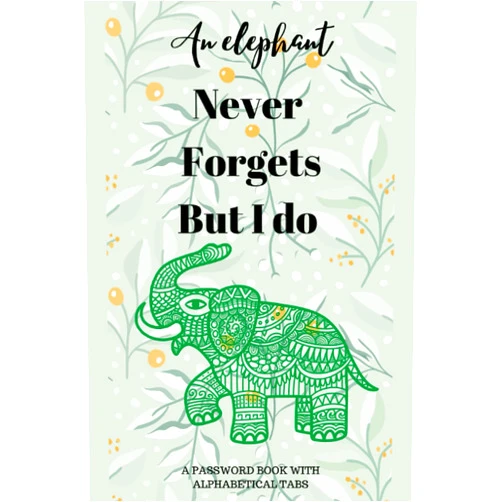Ashley log book press An elephant never forgets but i do: Password book with alphabetical tabs, | Never Forget Your Passwords Again!
