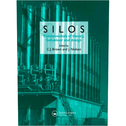 C.J. Brown,J. Nielsen Silos: Fundamentals of Theory, Behaviour and Design