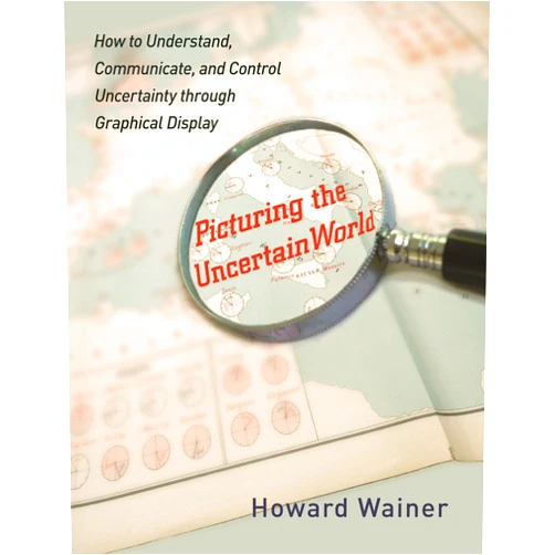 By Howard Wainer (Author) Picturing the Uncertain World: How to Understand, Communicate, and Control Uncertainty through Graphical Display