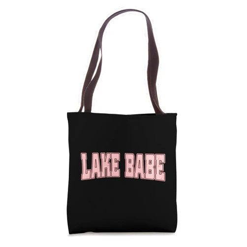 Lake Babe By Mindful Phrases Lake Babe Life Summer Vacation Beach, Camp,Swimming, Boating Tote Bag