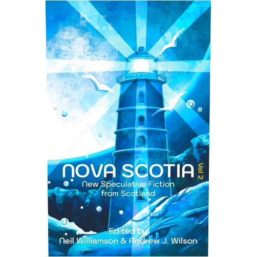 Neil Williamson,Andrew J Wilson Nova Scotia Vol 2: New Speculative Fiction From Scotland