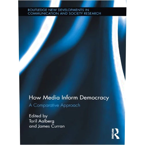 By Toril Aalberg (Editor), James Curran (Editor) Format: Kindle Edition How Media Inform Democracy: A Comparative Approach (Routledge New Developments in Communication and Society Research)