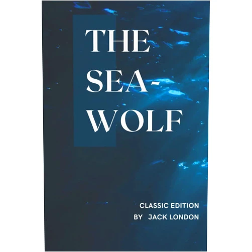 JACK LONDON THE SEA-WOLF: With original illustrations