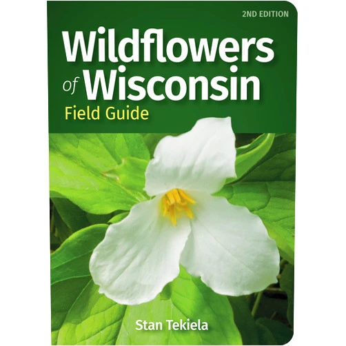 Stan Tekiela Wildflowers of Wisconsin Field Guide (Wildflower Identification Guides)