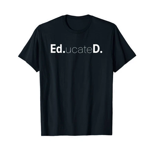 Doctoral Student Graduation Gifts Funny Ed.D. EDD Ed.ucateD. Doctoral Graduate Student T Shirt T-Shirt