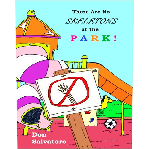 Don Richard Salvatore There Are No Skeletons at the Park! (There Are No Monsters!)
