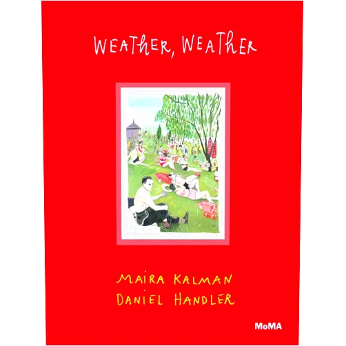By Maira Kalman (Author), Daniel Handler (Author), Sarah Hermanson Meister (Editor, Afterword) & 0 more Weather, Weather