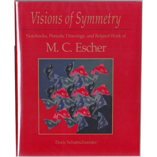 Doris Schattschneider Visions of Symmetry: Notebooks, Periodic Drawings, and Related Work of M. C. Escher