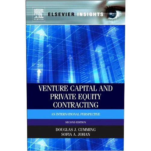 Douglas J. Cumming,Sofia A. Johan Venture Capital and Private Equity Contracting: An International Perspective (Elsevier Insights)