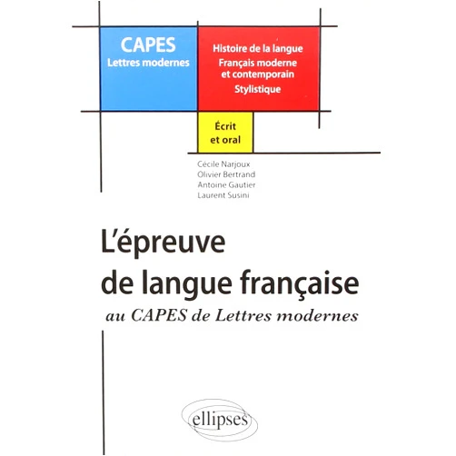 French Edition by Cécile Narjoux (Author), Olivier Bertrand (Author), Antoine Gautier (Author), Laurent Susini (Author) & 1 more Réussir l'épreuve de langue française au CAPES de Lettres Modernes (Histoire de la langue - Français moderne et contemporain – Stylistique)
