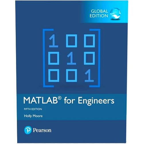 Holly Moore MATLAB for Engineers, Global Edition