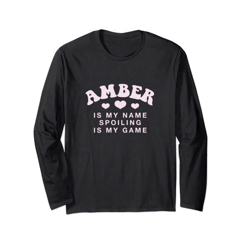 Witty Customized Lovers Nickname Amber Is My Name Personalized Funny Couples Name Tag Long Sleeve T-Shirt