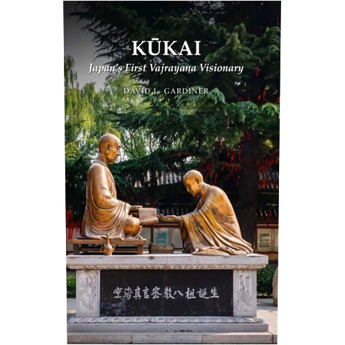 By David L. Gardiner (Author) Kūkai: Japan’s First Vajrayana Visionary