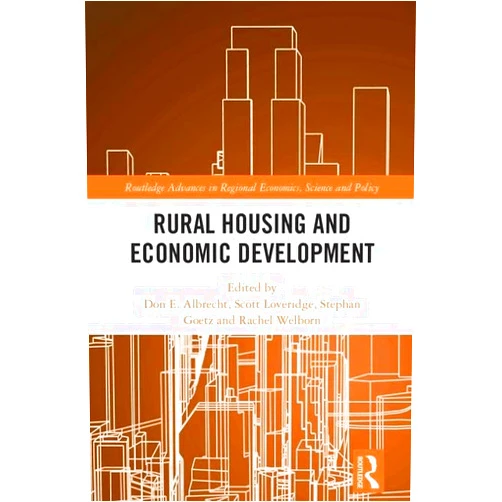 By Don E. Albrecht (Editor), Scott Loveridge (Editor), Stephan Goetz (Editor), Rachel Welborn (Editor) & 1 more Rural Housing and Economic Development (Routledge Advances in Regional Economics, Science and Policy)