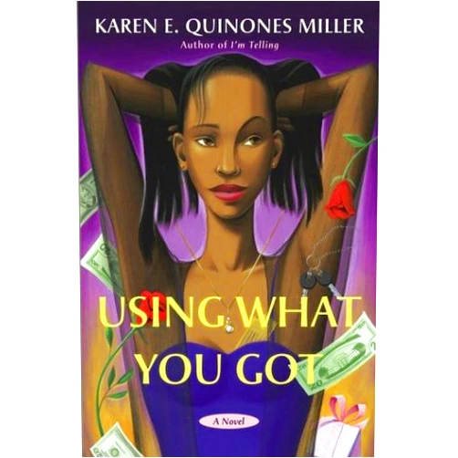 By Karen E. Quinones Miller (Author) Using What You Got: A Novel