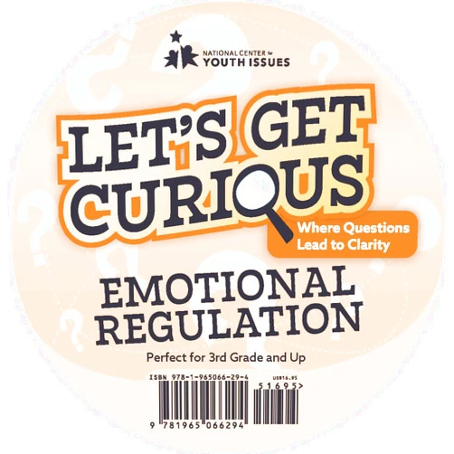 National Center for Youth Issues Let’s Get Curious: Emotional Regulation: A Scenario-Based Card Deck for Building Awareness, Control, and Coping Skills