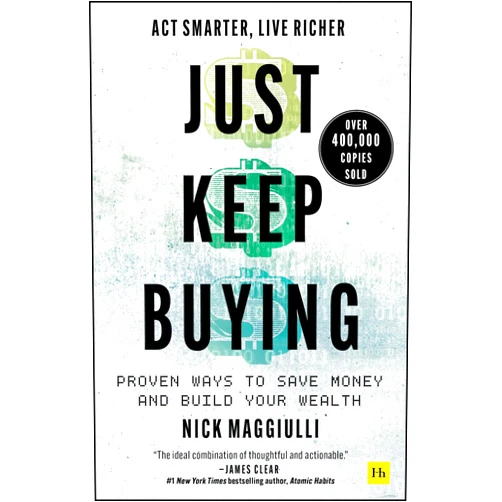 Nick Maggiulli Just Keep Buying: Proven ways to save money and build your wealth