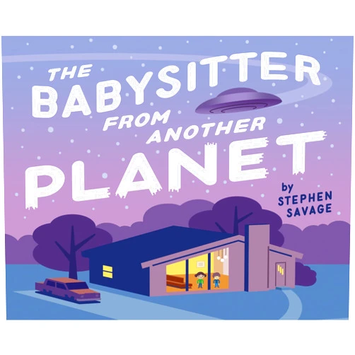 Stephen Savage The Babysitter from Another Planet
