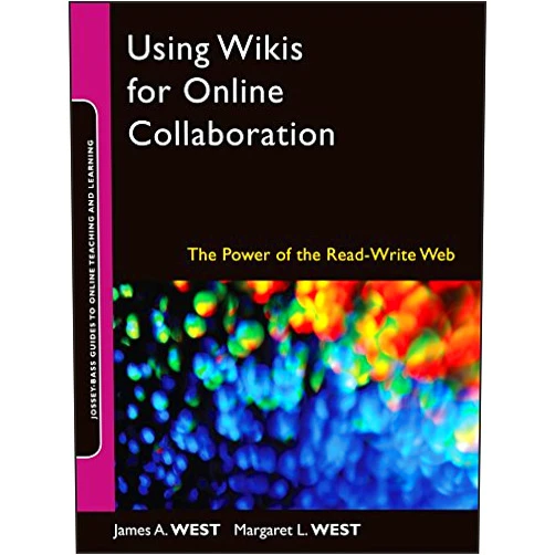 By James A. West (Author), Margaret L. West (Author) Format: Kindle Edition Using Wikis for Online Collaboration: The Power of the Read-Write Web (Jossey-Bass Guides to Online Teaching and Learning Book 16)