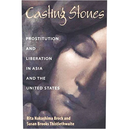 By Rita Nakashima Brock (Author), Susan Brooks Thistlethwaite (Author) Format: Kindle Edition Casting Stones: Prostitution And Liberation In Asia And The United States