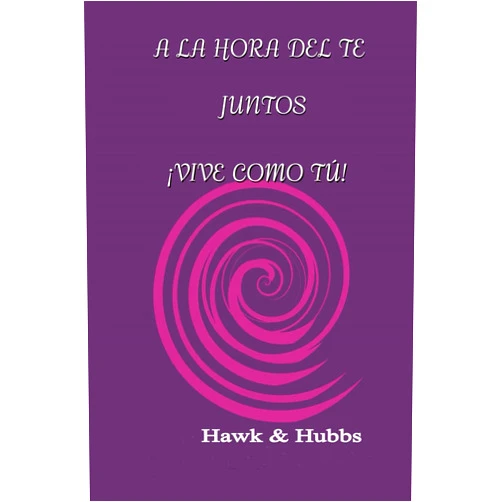 Spanish Edition by Julie W. Hubbs M.S. (Author), Shawn Hawk (Author) A la Hora Del Té Juntos: ¡Vive Como Tú! (Spanish Edition)