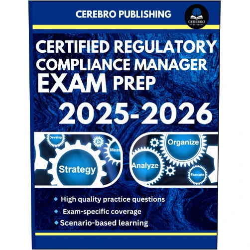 By Cerebro Publishing (Author) CERTIFIED REGULATORY COMPLIANCE MANAGER EXAM PREP 2025-2026: 350+ Practice Questions, Detailed Answer Explanations, and Prep Insights