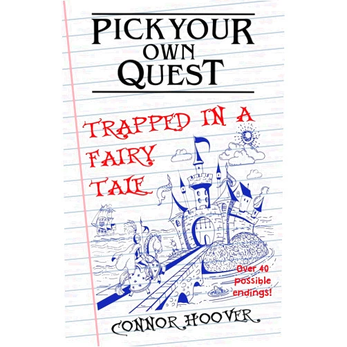 Connor Hoover Pick Your Own Quest: Trapped in a Fairy Tale