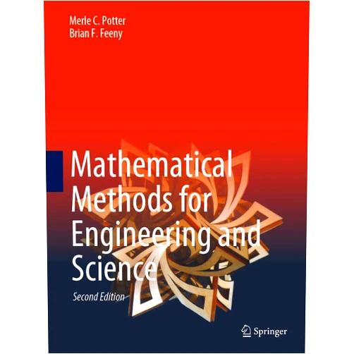 Merle C. Potter,Brian F. Feeny Mathematical Methods for Engineering and Science