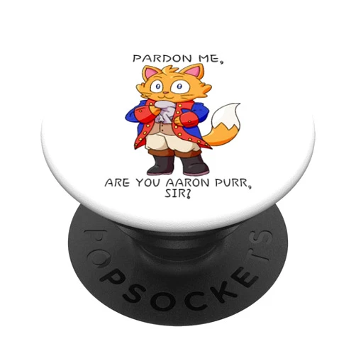 Hamilton Cat Shirt and Gift Pardon Me Are You Aaron Purr Sir Hamilton Cat Hamilcat PopSockets PopGrip: Swappable Grip for Phones & Tablets