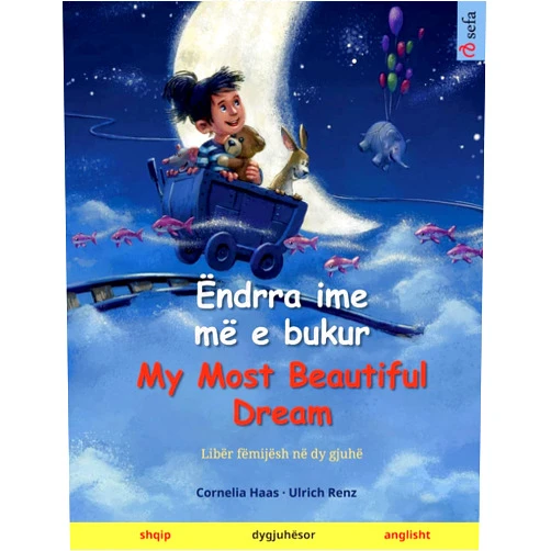 Ulrich Renz,Cornelia Haas,Monika Molloholli Ëndrra ime më e bukur - My Most Beautiful Dream (shqip - anglisht) (Albanian Edition)