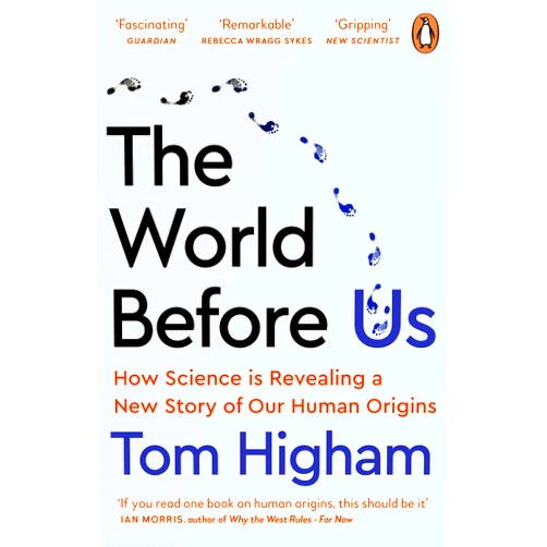 Tom Higham The World Before Us: How Science is Revealing a New Story of Our Human Origins