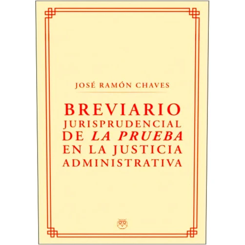 José Ramón Chaves García Breviario Jurisprudencial de la prueba en la Justicia Administrativa