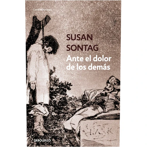Spanish Edition by Susan Sontag (Author) Ante el dolor de los demás / Regarding the Pain of Others (Spanish Edition)