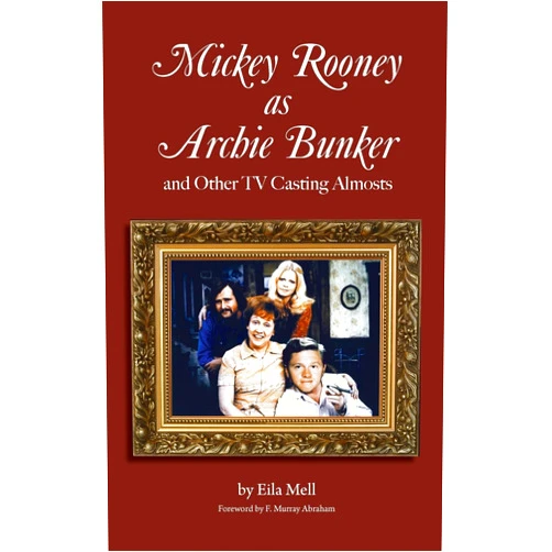 By Eila Mell (Author), F Murray Abraham (Foreword) Mickey Rooney as Archie Bunker (hardback)