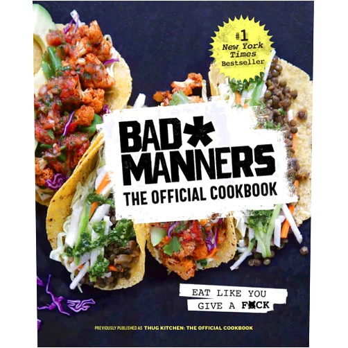 By Bad Manners (Author), Michelle Davis (Author), Matt Holloway (Author) & 0 more Bad Manners: The Official Cookbook: Eat Like You Give a F*ck: A Vegan Cookbook