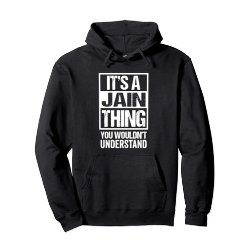 Funny Jain Dharma Jains Jainism Gift Ideas It's A Jain Thing You Wouldn't Understand Jainism Pullover Hoodie