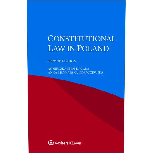 Agnieszka Bień-Kacała,Anna Młynarska-Sobaczewska Constitutional Law in Poland