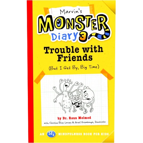 By Raun Melmed (Author), Caroline Bliss Larsen (Author), Arief Kriembonga (Illustrator) & 0 more Marvin's Monster Diary 3: Trouble with Friends (But I Get By, Big Time!) An ST4 Mindfulness Book for Kids (Monster Diaries, 5) (Volume 5)