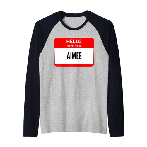 Aimee Name Tag Hello My Name Is Aimee Raglan Baseball Tee