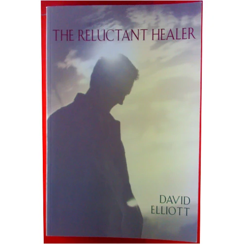 David Elliott The Reluctant Healer