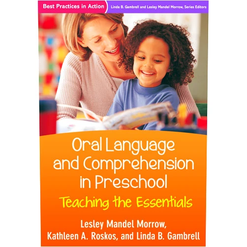 By Lesley Mandel Morrow (Author), Kathleen A. Roskos (Author), Linda B. Gambrell (Author) & 0 more Oral Language and Comprehension in Preschool: Teaching the Essentials (Best Practices in Action Series)