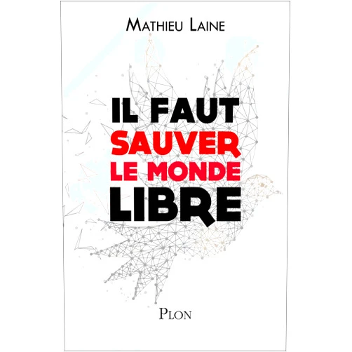 French Edition by Mathieu Laine (Author) Format: Kindle Edition Il faut sauver le monde libre (French Edition)