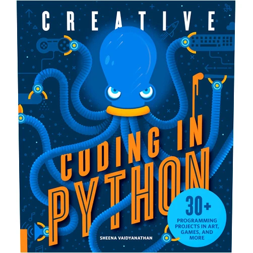 Sheena Vaidyanathan Creative Coding in Python: 30+ Programming Projects in Art, Games, and More