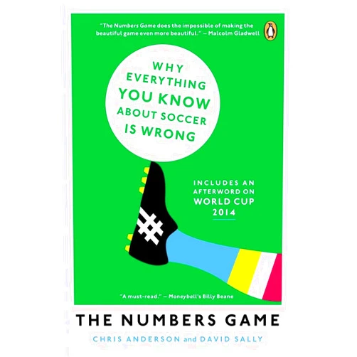 Chris Anderson,David Sally The Numbers Game: Why Everything You Know About Soccer Is Wrong