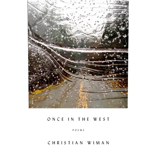 Christian Wiman Once in the West: Poems