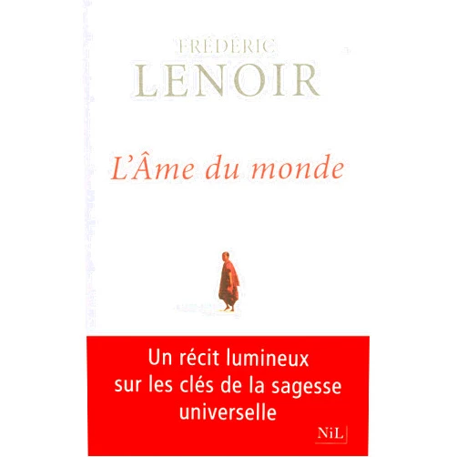 French Edition by FREDERIC LENOIR (Author) Format: Kindle Edition L'âme du monde - Les sept clés de la sagesse (French Edition)