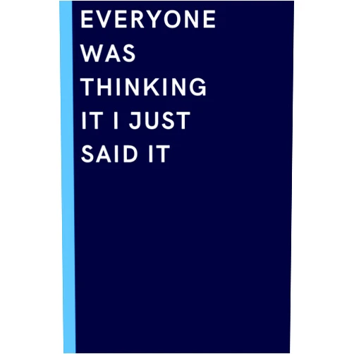 MOHA MED everyone was thinking it i just said it: Gift book for friends and school and also for me other activities Size: 6 x 9, 100 pages