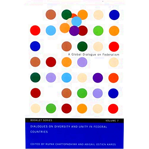 By Rupak Chattopadhyay (Author), Abigail Ostien Karos (Author) Dialogues on Diversity and Unity in Federal Countries (Global Dialogue on Federalism Series)
