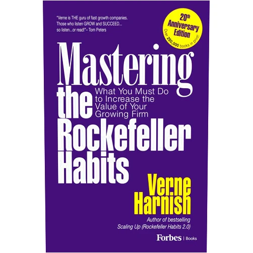 Verne Harnish Mastering the Rockefeller Habits 20th Edition: What You Must Do to Increase the Value of Your Growing Firm