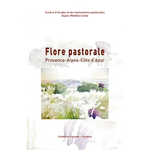 French Edition by Laurent Garde (Co-editor) Flore pastorale. 113 plantes à connaître en Provence-Alpes-Côte d'Azur